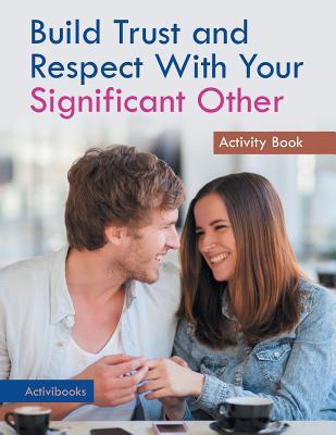 Read online Build Trust and Respect with Your Significant Other Activity Book - Activibooks file in PDF