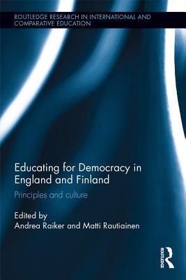 Read Educating for Democracy in England and Finland: Principles and Culture - Andrea Raiker | ePub