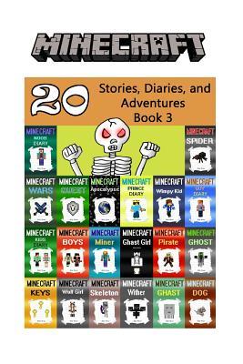 Read online Minecraft: 20 Stories, Diaries, and Adventures Book 3 (Minecraft Noob, Minecraft Zombies, Minecraft Steve, Minecraft Magic, Minecraft Diary, Minecraft Skeleton) - Billy Miner file in PDF
