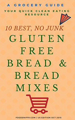 Read online GUIDE: The Definitive Guide For Celiac and Gluten Free Diets Grocery Shopping - 10 Healthy Bread and Baking Mixes To Buy: A Quick Grocery Shopping Guide  - Your Must-Read Clean Eating Resource) - FoodSniffr | PDF