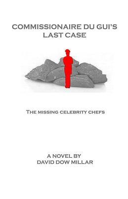 Download Commissionaire Du Gui's Last Case: The Missing Celebrity Chefs - David Dow Millar file in ePub