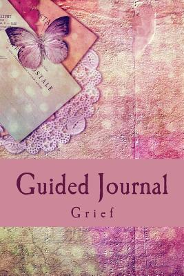 Read online Guided Journal - Grief: Guided Grief Work and Bereavement Journal - J.C. Grace file in PDF
