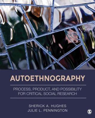 Download Autoethnography: Process, Product, and Possibility for Critical Social Research - Sherick Hughes | ePub