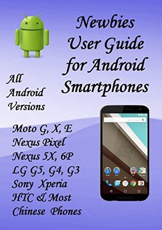 Read online Newbies User guide for Android Smartphones: All Android versions - Chris Gornall | PDF
