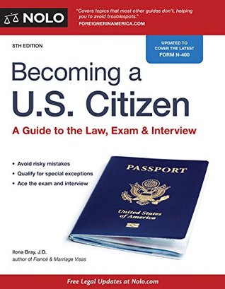 Read online Becoming a U.S. Citizen: A Guide to the Law, Exam & Interview - Ilona Bray | PDF
