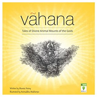 Read online Vahana: Tales of Divine Animal Mounts of the Gods - Mamta Nainy | ePub