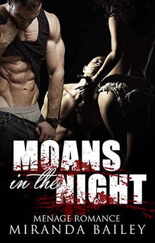 Read online Moans In The Night: (A Threesome Zombie Paranormal Bisexual Short Stories Romance) - Miranda Bailey file in PDF