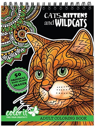 Download Cats, Kittens, and Wildcats Coloring Book for Adults with Creative Hand-drawn Designs to Color, Animal Coloring Pages Printed On Artist Quality Coloring Paper by ColorIt - ColorIt file in ePub