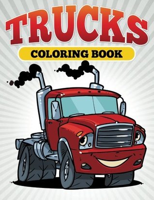 Read Trucks Coloring Book: Kids children will love coloring these giant vehicles - M R Bellinger file in PDF