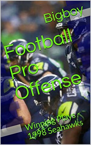Read Football Pro Offense: Winning Plays - 1998 Seahawks (Championship Playbooks) - bigboy | ePub
