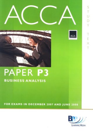 Read online ACCA (New Syllabus) - P3 Business Analysis: Study Text - BPP Learning Media file in PDF