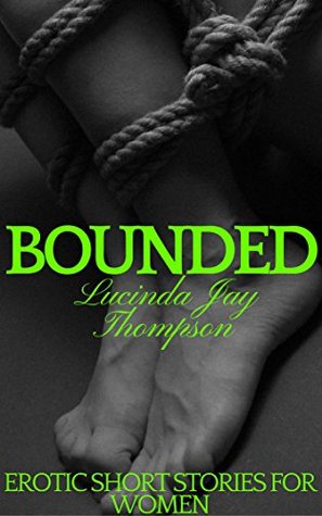 Download Bdsmerotica Romance: Bounded: Erotic (Sex, Bdsm, Sex Stories, Sex Taboos) (Erotic short stories Book 6) - Lucinda Jay Thompson | ePub