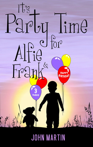 Read It's Party Time for Alfie and Frank ( Alfie and Frank, #3) - John Martin file in ePub