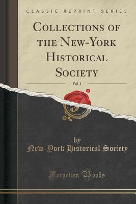 Read Collections of the New-York Historical Society, Vol. 1 (Classic Reprint) - New-York Historical Society | PDF