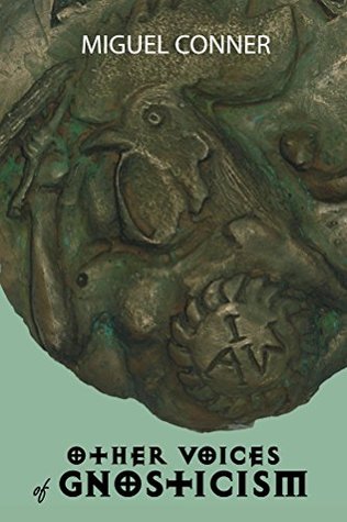 Read online Other Voices of Gnosticism: Interviews with leading writers and scholars including Tobias Churton,Nicola Denzey-Lewis, Richard Smoley, Gary Lachman, Stephan Hoeller, David Brakke Robert M. Price - Miguel Conner file in ePub