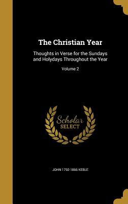Read online The Christian Year: Thoughts in Verse for the Sundays and Holydays Throughout the Year; Volume 2 - John Keble | ePub