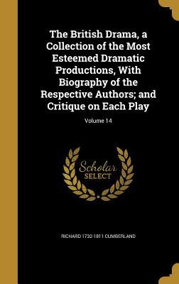 Read online The British Drama, a Collection of the Most Esteemed Dramatic Productions, with Biography of the Respective Authors; And Critique on Each Play; Volume 14 - Richard Cumberland file in ePub