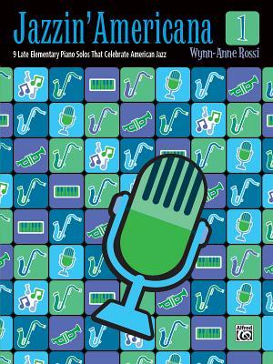 Download Jazzin' Americana, Bk 1: 9 Late Elementary Piano Solos That Celebrate American Jazz - Wynn-Anne Rossi | ePub