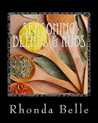 Download Seasoning Blends & Rubs: 60 Simple &#Delish Mixes - Rhonda Belle file in PDF