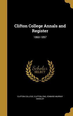 Download Clifton College Annals and Register: 1860-1897 - Edward Murray Oakeley | ePub