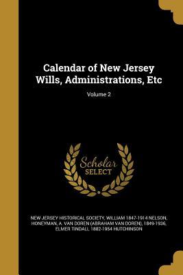Download Calendar of New Jersey Wills, Administrations, Etc; Volume 2 - William Nelson file in PDF