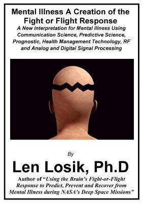 Read Mental Ilness a Creation of the Fight-Or-Flight Response - Len Losik | PDF