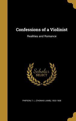 Download Confessions of a Violinist: Realities and Romance - T.L. Phipson | ePub