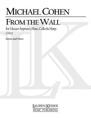 Download From the Wall: For Mezzo-Soprano, Flute, Cello and Harp Score and Parts - Michael Cohen file in ePub