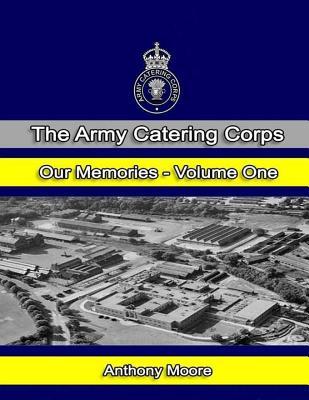 Download The Army Catering Corps Our Memories Volume One (Colour) - Anthony Moore | ePub
