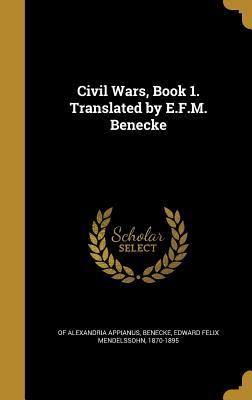 Download Civil Wars, Book 1. Translated by E.F.M. Benecke - Of Alexandria Appianus | PDF