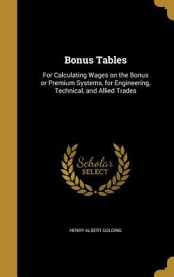 Read online Bonus Tables: For Calculating Wages on the Bonus or Premium Systems, for Engineering, Technical, and Allied Trades - Henry Albert Golding file in ePub