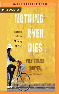 Read Nothing Ever Dies: Vietnam and the Memory of War - Viet Thanh Nguyen | ePub