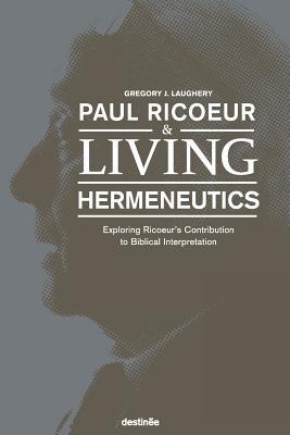 Read Paul Ricoeur & Living Hermeneutics: Exploring Ricoeur's Contribution to Biblical Interpretation - Gregory J Laughery file in ePub