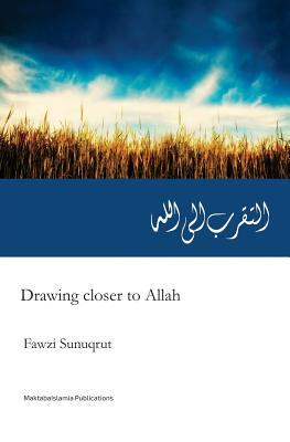 Download Drawing Closer to Allah (Swt): Attaqarrub Ila Allah: Translated from Original Arabic Edition - Fawzi Sunuqrut file in PDF