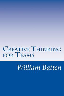 Read Creative Thinking for Teams: Facilitator Guide - William Batten | ePub