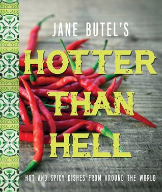 Read online Hotter than Hell: Hot and Spicy Dishes from Around the World - Jane Butel | PDF