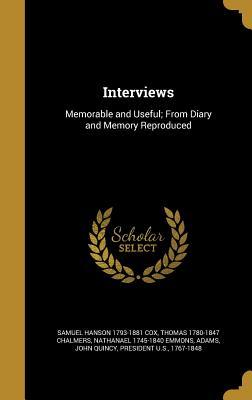 Read Interviews: Memorable and Useful; From Diary and Memory Reproduced - Samuel Hanson Cox | PDF