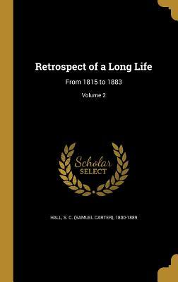 Read Retrospect of a Long Life: From 1815 to 1883; Volume 2 - Samuel Carter Hall file in ePub