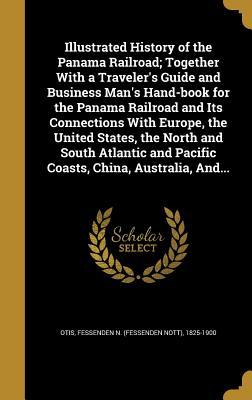 Read online Illustrated History of the Panama Railroad; Together with a Traveler's Guide and Business Man's Hand-Book for the Panama Railroad and Its Connections with Europe, the United States, the North and South Atlantic and Pacific Coasts, China, Australia, And - Fessenden Nott Otis | ePub
