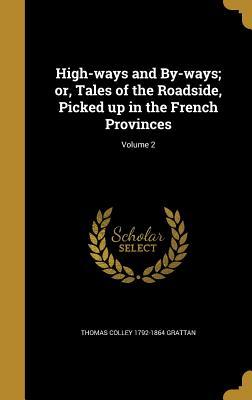 Download High-Ways and By-Ways; Or, Tales of the Roadside, Picked Up in the French Provinces; Volume 2 - Thomas Colley Grattan file in ePub