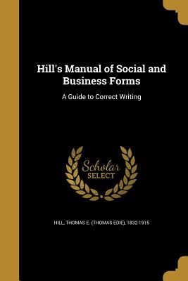 Read online Hill's Manual of Social and Business Forms: A Guide to Correct Writing - Thomas E. Hill file in PDF