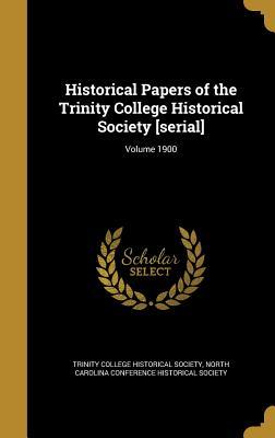 Read Historical Papers of the Trinity College Historical Society [Serial]; Volume 1900 - Trinity College Historical Society | PDF