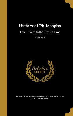 Read History of Philosophy: From Thales to the Present Time; Volume 1 - Friedrich Ueberweg file in ePub