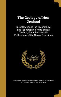 Download The Geology of New Zealand: In Explanation of the Geographical and Topographical Atlas of New Zealand, from the Scientific Publications of the Novara Expedition - Ferdinand von Hochstetter file in ePub