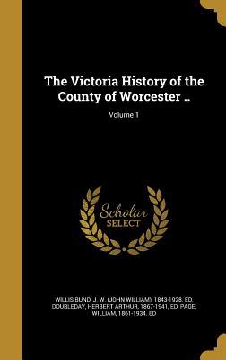 Read The Victoria History of the County of Worcester ..; Volume 1 - John William Willis Bund file in ePub