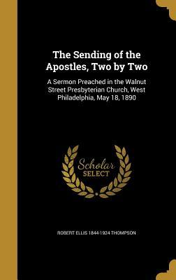 Read The Sending of the Apostles, Two by Two: A Sermon Preached in the Walnut Street Presbyterian Church, West Philadelphia, May 18, 1890 - Robert Ellis Thompson | PDF