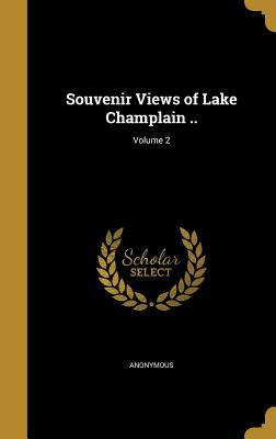 Read online Souvenir Views of Lake Champlain ..; Volume 2 - Unknown file in ePub