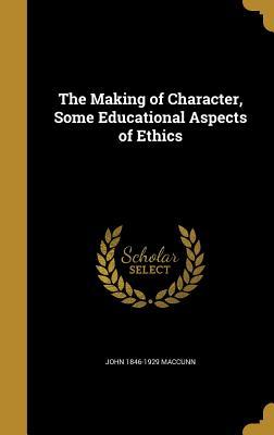 Read online The Making of Character, Some Educational Aspects of Ethics - John MacCunn file in ePub