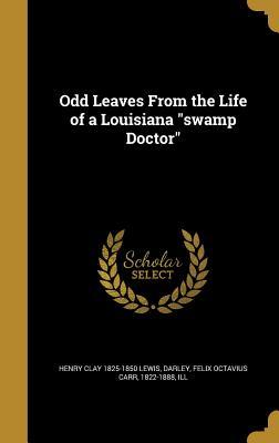 Download Odd Leaves from the Life of a Louisiana Swamp Doctor - Henry Clay Lewis | ePub