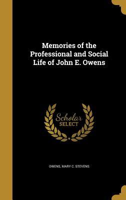 Read online Memories of the Professional and Social Life of John E. Owens - Mary C. Stevens Owens file in PDF